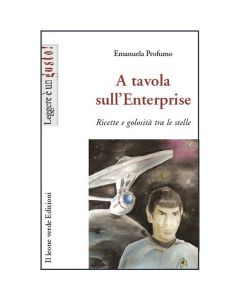 Star Trek A tavola sull’Enterprise – Ricette e curiosità tra le stelle
